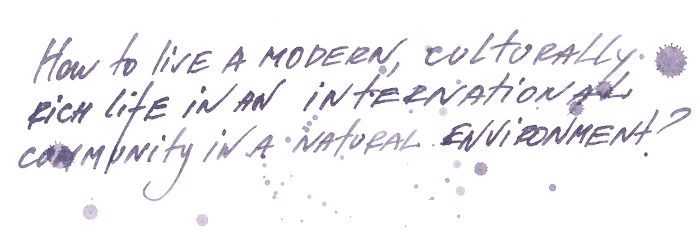 How to live a modern, culturally rich life in an intentional community in a natural environment?