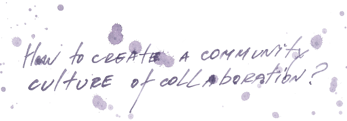How to create a community culture of collaboration?